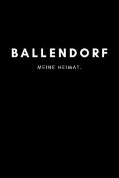 Ballendorf: Notizbuch | 120 Seiten DIN A5 (6x9 Zoll) | Punktraster, Punktiert, Dotted |Notizen, Termine, Ideen, Skizzen, Planer, Tagebuch, ... Region, Liebe und Heimat (German Edition)