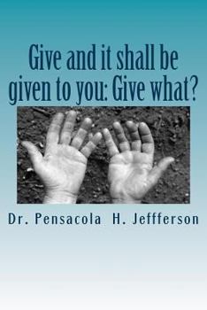 Paperback Give and It Shall Be Given to You: Give What? Book