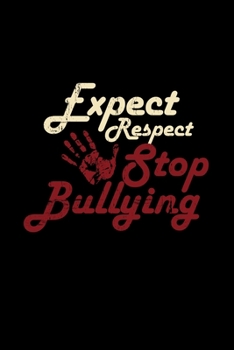 Expect respect stop bullying: 6x9 STOP BULLYING | dotgrid | dot grid paper | notebook | notes