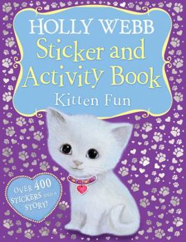 Holly Webb Sticker and Activity Book: Kitten Fun - Book  of the Animal Stories
