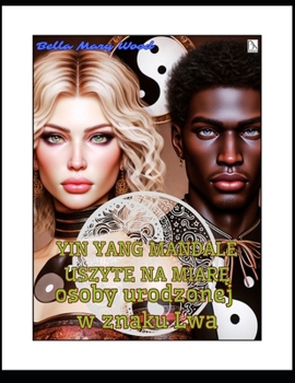 Yin Yang mandale uszyte na miare osoby urodzonej w znaku Lwa: chinska filozofia (Polish Edition)