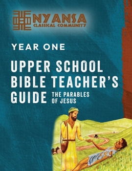 Nyansa Year One Upper School Bible Teacher's Guide : The Parables of Jesus