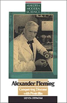 Alexander Fleming: Conquering Disease With Penicillin (Makers of Modern Science) - Book  of the Makers of Modern Science