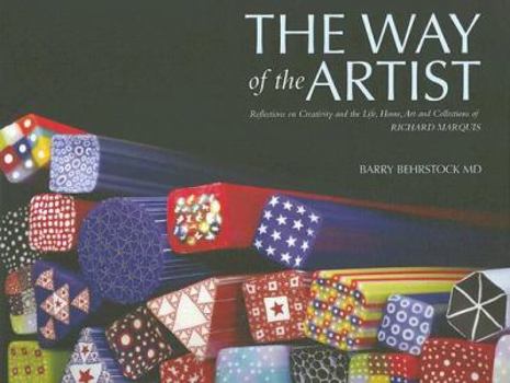 Hardcover The Way of the Artist: Reflections on Creativity and the Life, Home, Art and Collections of Richard Marquis Book