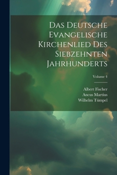 Paperback Das Deutsche Evangelische Kirchenlied Des Siebzehnten Jahrhunderts; Volume 4 [German] Book