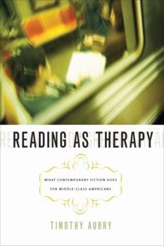 Paperback Reading as Therapy: What Contemporary Fiction Does for Middle-Class Americans Book