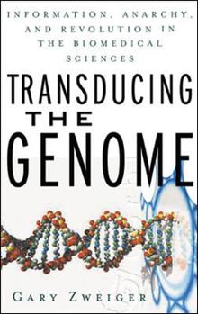 Paperback Transducing the Genome: Information, Anarchy, and Revolution in the Biomedical Sciences Book
