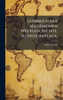 Hardcover Lehrbuch der allgemeinen Weltgeschichte. Sechste Auflage. [German] Book