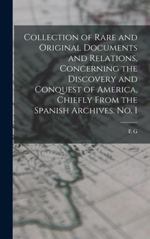 Hardcover Collection of Rare and Original Documents and Relations, Concerning the Discovery and Conquest of America, Chiefly From the Spanish Archives. No. 1 Book