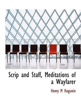 Paperback Scrip and Staff, Meditations of a Wayfarer [Large Print] Book