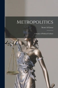 Paperback Metropolitics: a Study of Political Culture Book