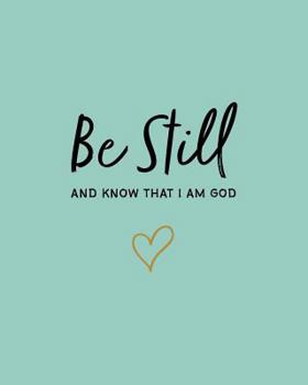 Paperback Be Still: And Know That I Am God: 8"x10" Bible Study Journal / Notebook (Mint) Book