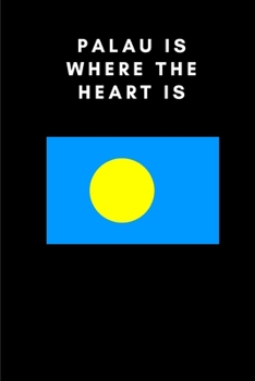 Paperback Palau Is Where the Heart Is: Country Flag A5 Notebook to write in with 120 pages Book