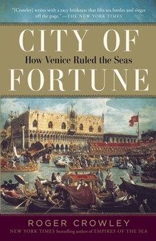 City of Fortune: How Venice Won and Lost a Naval Empire - Book #3 of the Mediterranean Epic Trilogy