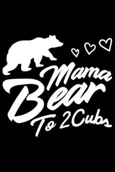 Paperback Mama Bear To 2 Cubs: Mama Bear To 2 Cubs Gift 6x9 Journal Gift Notebook with 125 Lined Pages Book