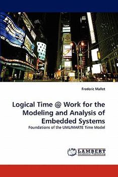 Paperback Logical Time @ Work for the Modeling and Analysis of Embedded Systems Book