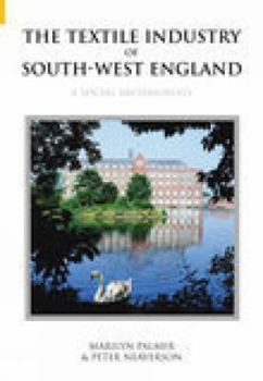 Hardcover The Textile Industry of South-West England: A Social Archaeology Book