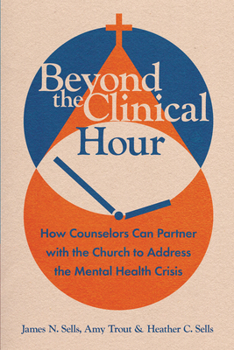 Paperback Beyond the Clinical Hour: How Counselors Can Partner with the Church to Address the Mental Health Crisis Book