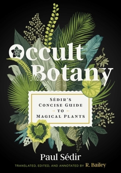 Hardcover Occult Botany: Sédir's Concise Guide to Magical Plants Book