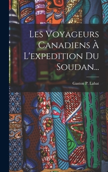 Hardcover Les Voyageurs Canadiens À L'expedition Du Soudan... [French] Book