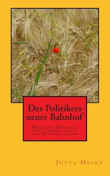 Paperback Des Politikers neuer Bahnhof: Moderne Märchen, frei variiert nach den Brüdern Grimm [German] Book