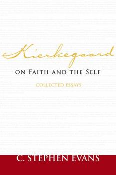 Kierkegaard on Faith And the Self: Collected Essays (Provost) - Book  of the Baylor University Provost's Series