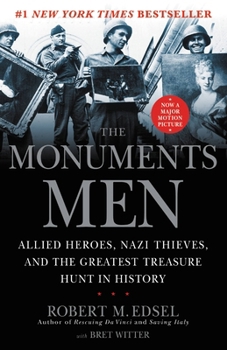 Monuments Men: Allied Heroes, Nazi Thieves and the Greatest Treasure Hunt in History