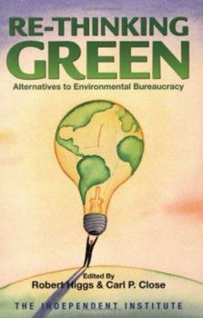 Paperback Re-Thinking Green: Alternatives to Environmental Bureaucracy Book