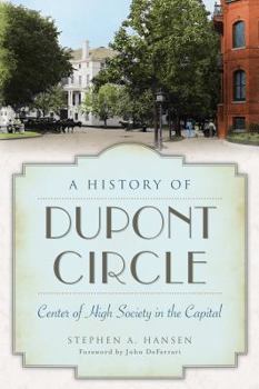 Paperback A History of Dupont Circle: Center of High Society in the Capital Book