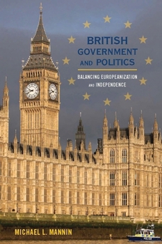 Paperback British Government and Politics: Balancing Europeanization and Independence Book