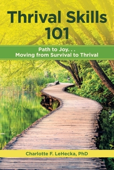 Paperback Thrival Skills 101: Path to Joy...Moving from Survival to Thrival Book