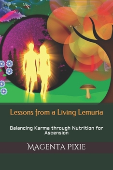 Paperback Lessons from a Living Lemuria: Balancing Karma through Nutrition for Ascension Book