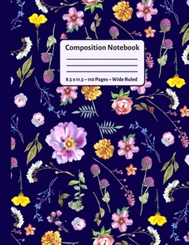 Composition Notebook: 8.5 x 11.5 inches, 110 Pages, Wide Ruled: Floral Pattern in Dark Blue Background - Large 8.5 x 11.5 Inches