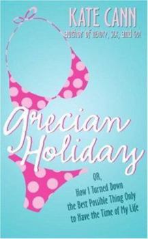 Paperback Grecian Holiday: Or, How I Turned Down the Best Possible Thing Only to Have the Time of My Life Book