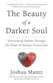 Paperback The Beauty of a Darker Soul: Overcoming Trauma Through the Power of Human Connection Book