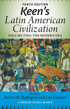 Paperback Keen's Latin American Civilization, Volume 2: A Primary Source Reader, Volume Two: The Modern Era Book