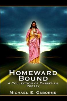 Paperback Homeward Bound: A Collection Of Christian Poetry Book