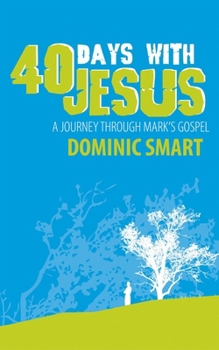 Paperback 40 Days with Jesus: A Journey Through Mark's Gospel Book