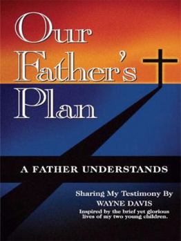 Paperback Our Father's Plan: A Father Understands Book