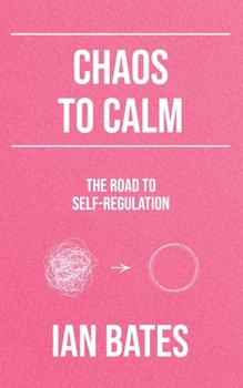 Paperback Chaos to Calm: The Road to Self-Regulation Book