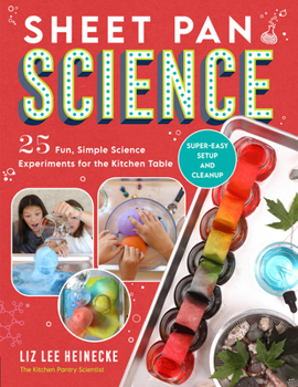 Paperback Sheet Pan Science: 25 Fun, Simple Science Experiments for the Kitchen Table; Super-Easy Setup and Cleanup Book