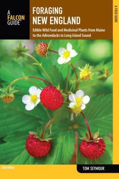 Paperback Foraging New England: Edible Wild Food and Medicinal Plants from Maine to the Adirondacks to Long Island Sound Book