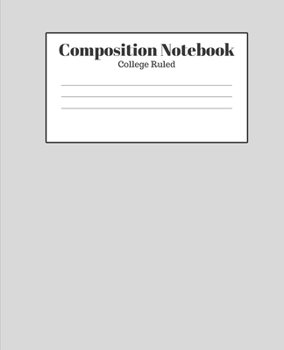 Paperback Composition Notebook - College Ruled: Light Gray Lined School Journal for Children Kids Girls Boys Teens Book