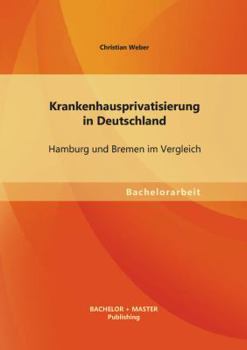 Paperback Krankenhausprivatisierung in Deutschland: Hamburg und Bremen im Vergleich [German] Book