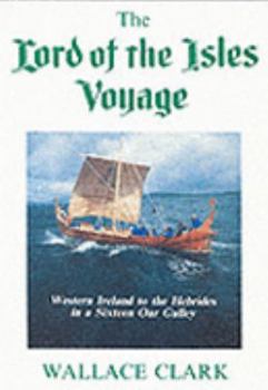 Paperback The Lord of the Isles voyage; Western Ireland to the Scottish Hebrides in a 16th century Galley. Book