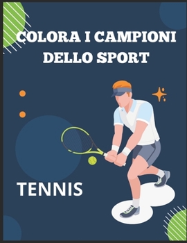 Paperback Colora i Campioni dello Sport: Tennis [Italian] [Large Print] Book