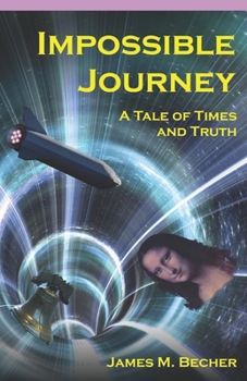 Paperback Impossible Journey: A Tale of Times and Truth Book