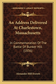 Paperback An Address Delivered At Charlestown, Massachusetts: In Commemoration Of The Battle Of Bunker Hill (1836) Book