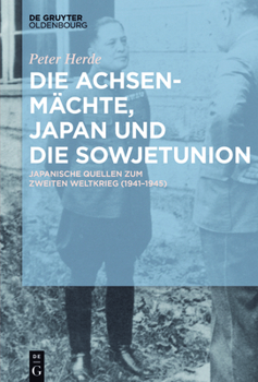 Hardcover Die Achsenmächte, Japan Und Die Sowjetunion: Japanische Quellen Zum Zweiten Weltkrieg (1941-1945) [German] Book