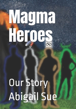 Magma Heroes: Our Story